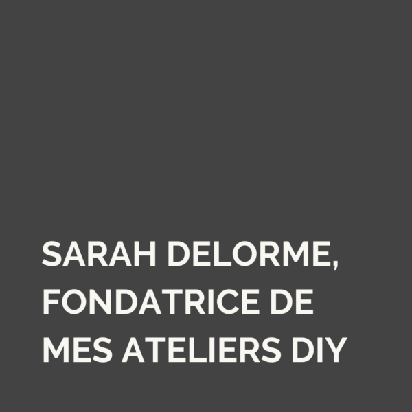 Sarah, fondatrice de Mes ateliers DIY, plateforme d’ateliers créatifs à La Rochelle