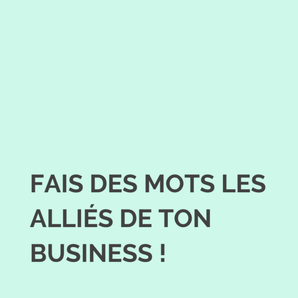 Fais des mots les alliés de ton business !