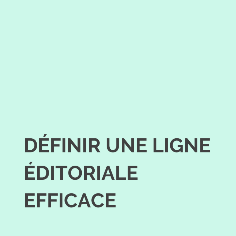 Comment définir une ligne éditoriale efficace