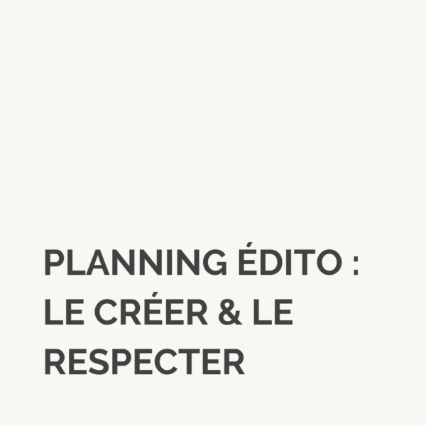 Planning éditorial : comment le créer et le respecter